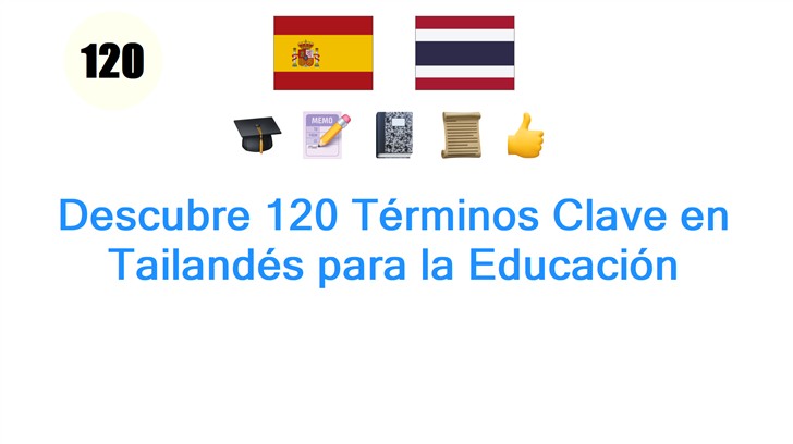 Descubre 120 Términos Clave en Tailandés para la Educación